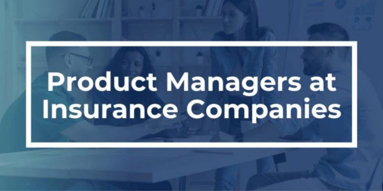 8 Reasons Insurance Companies Must Up-Level Their Product Managers’ Skill Sets in 2021